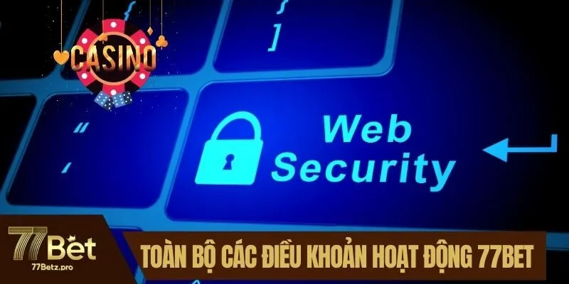 To&agrave;n bộ c&aacute;c điều khoản hoạt động 77BET