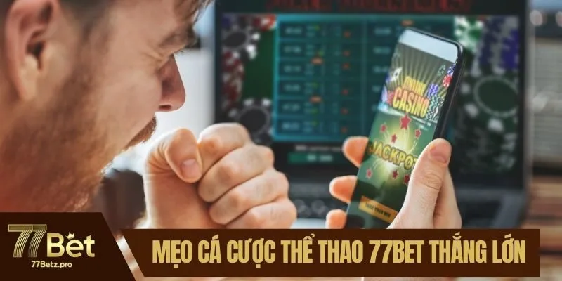 Mẹo c&aacute; cược thể thao 77BET thắng lớn