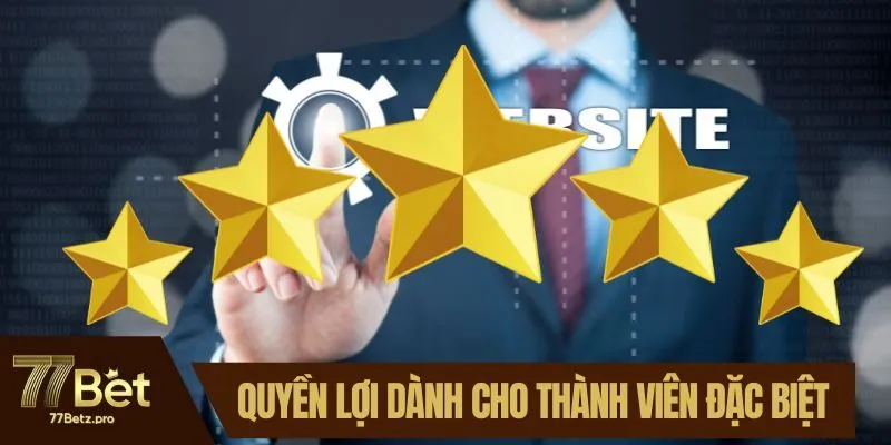 Những quyền lợi d&agrave;nh cho th&agrave;nh vi&ecirc;n đặc biệt