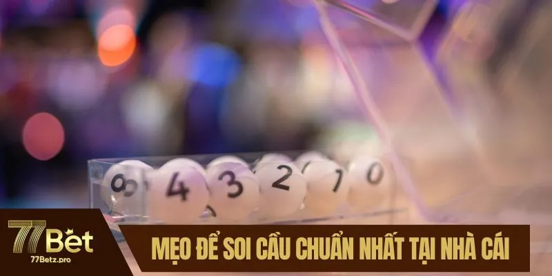Mẹo để soi cầu chuẩn nhất tại nh&agrave; c&aacute;i