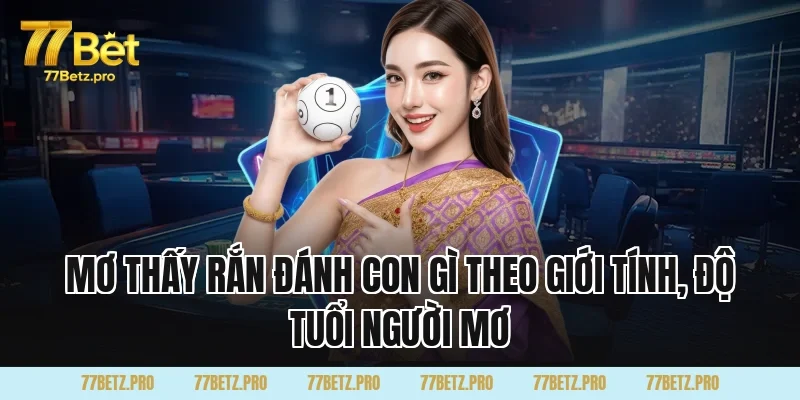 Mơ Thấy Rắn Đ&aacute;nh Con G&igrave; theo giới t&iacute;nh, độ tuổi người mơ