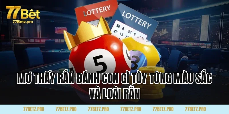 Mơ Thấy Rắn Đ&aacute;nh Con G&igrave; t&ugrave;y từng m&agrave;u sắc v&agrave; lo&agrave;i rắn